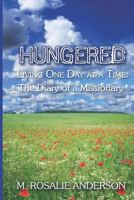 Hungered: Living One Day at a Time. the Diary of a Missionary 172260896X Book Cover
