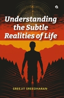 Understanding the Subtle Realities of Life B0FKYZSW3B Book Cover