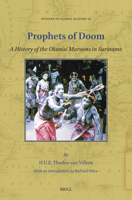 Prophets of Doom: A History of the Okanisi Maroons in Suriname (Studies in Global Slavery) 9004693637 Book Cover