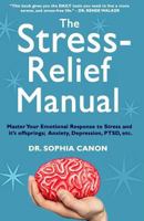 The Stress-Relief Manual: Master Your Emotional Response to Stress and It's Offsprings; Anxiety, Depression, Ptsd, Etc. 1975892690 Book Cover