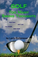 Golf Too Many Swing Thoughts B0CCSY8VJP Book Cover