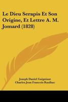 Le Dieu Serapis Et Son Origine, Et Lettre A. M. Jomard (1828) 1160154945 Book Cover