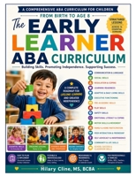 The Early Learner ABA Curriculum: A Practical Guide for Skill Development, Treatment Planning, and Instructional Programming B0GZ5VRVP7 Book Cover