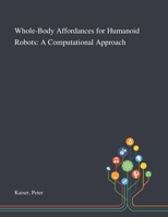 Whole-Body Affordances for Humanoid Robots: A Computational Approach 1013278542 Book Cover