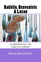 Bakhtin, Benveniste & Lacan: acabamentos da subjetividade 1542966698 Book Cover