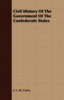 Civil History Of The Government Of The Confederate States 1409700313 Book Cover