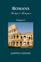 Romans: Theological Masterpiece (Volume 1) 1929635192 Book Cover