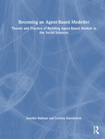 Becoming an Agent-Based Modeller: Theory and Practice of Building Agent-Based Models in the Social Sciences 1032615605 Book Cover