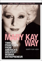 The Mary Kay Way: Timeless Principles from America's Greatest Woman Entrepreneur 0470379952 Book Cover