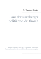 Aus der Starnberger Politik von Dr. Thosch: Band 13, Jahrbuch 2021, eine weitere Informationsquelle, mit persönlichen Kommentaren ergänzt 3755780836 Book Cover