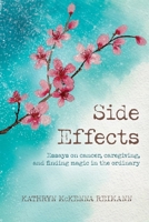 Side Effects: Essays on Cancer, Caregiving, and Finding Magic in the Ordinary B0G8HG26J7 Book Cover