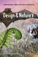 Design and Nature V: Comparing Design in Nature with Science and Engineering (WIT Transactions on Ecology and the Environment) 1845644549 Book Cover