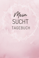 Mein Sucht Tagebuch: A4 Suchttagebuch f�r Patienten zum Ausf�llen - Selbsthilfebuch bei Alkoholsucht, Drogensucht, Spielsucht - Psychotherapie - Geschenk f�r Suchtkranke - Therapie Tool 1671857860 Book Cover