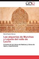 Las Alquerias de Murchas y Lojuela del Valle de Lecrin 3848450194 Book Cover
