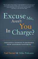 Excuse Me, Aren't You In Charge? Insightful Snippets to Recharge Your Leadership Batteries 193457211X Book Cover