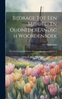 Bijdrage Tot Een Middel- En Oudnederlandsch Woordenboek: Uit Vele Glossaria En Andere Bronnen Bijeengezameld, Part 6 1020330740 Book Cover