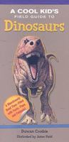 Cool Kid's Field Guide to Dinosaurs, A 0841671451 Book Cover
