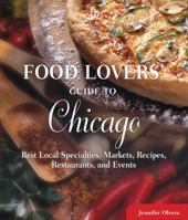 Food Lovers' Guide to® Chicago: Best Local Specialties, Markets, Recipes, Restaurants & Events 0762770155 Book Cover