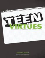 Teen Virtues: Becoming a Person of Character 1463686714 Book Cover