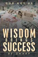 Wisdom Brings Success: Be Sharp 1728311357 Book Cover