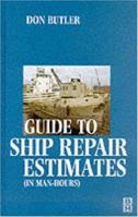 Guide to Ship Repair Estimates (in Man Hours) 0080972845 Book Cover