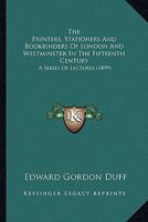 Printers, Stationers and Bookbinders of London and Westminster in the Fifteenth Century 1022195204 Book Cover