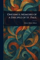 Onesimus: Memoirs of a Disciple of St. Paul 1023396114 Book Cover