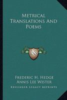 Metrical Translations and Poems 0548405212 Book Cover