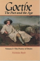Goethe: The Poet and the Age: Volume I: The Poetry of Desire (1749-1790) 0192829815 Book Cover