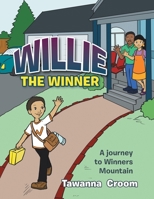 Willie the Winner: A Journey to Winners Mountain 1728328241 Book Cover