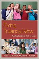 Fixing Truancy Now: Inviting Students Back to Class 1475810067 Book Cover