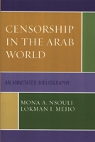 Censorship in the Arab World: An Annotated Bibliography 081085869X Book Cover