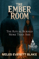 The Ember Room: The Ritual Burned More Than Ash B0FG6QV5M5 Book Cover