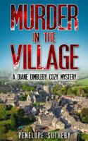 Murder in the Village: A Diane Dimbleby Cozy Mystery 1539878198 Book Cover