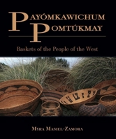 Payómkawichum Pomtúkmay: Baskets of the People of the West 1942279140 Book Cover