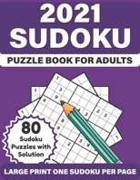 2021 Sudoku Puzzle Book For Adults: 2021 Challenging Large Print Easy To Hard Level Sudoku Games Book For Adults, Mum Dad For Relaxing And Enjoying Li B08RRDTKY8 Book Cover