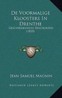 De Voormalige Kloosters In Drenthe: Geschiedkundig Beschouwd (1835) 1248133501 Book Cover