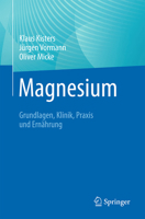 Magnesium: Grundlagen, Klinik, Praxis und Ernährung (German Edition) 3662708345 Book Cover