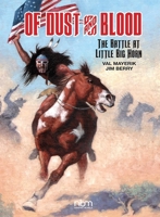 Of Dust & Blood: The Battle at Little Big Horn 1681121832 Book Cover