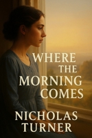 Where the Morning Comes (Where the Mountains Sing Series) B0FLZKGPQ7 Book Cover