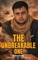 The Unbreakable One: Born into Fire A memoir of Survival, Justice, and Hope 1923609610 Book Cover