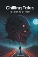 Chilling Tales to Listen to at Night B0CVD3FX6V Book Cover