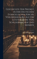 Geschichte der Predigt in der deutschen evangelischen Kirche von Mosheim bis auf die letzten Jahre von Schleiermacher und Menken (German Edition) 1020231084 Book Cover