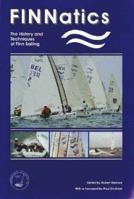 Finnatics: The History and Techniques of Finn Sailing 0953550400 Book Cover