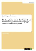Die Europ�ische Union - Ein Vergleich von Sachverst�ndigenrat und Arbeitsgruppe Alternative Wirtschaftspolitik 3638797465 Book Cover