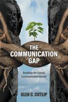 The Communication Gap: Breaking the Cosmic Communication Barrier 164151650X Book Cover