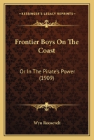 Frontier Boys on the Coast 1516872088 Book Cover