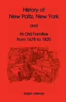 History of New Paltz, New York, and Its Old Families (from 1678 to 1820) Including the Huguenot Pioneers and Others Who Settled in New Paltz Previous ... of Certain Families and Some Other...; Volu 1015425593 Book Cover