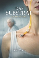 Das Substrat: Ein Akt der Liebe (German Edition) B0GN9XDY3N Book Cover