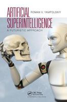 Artificial Superintelligence: A Futuristic Approach 1482234432 Book Cover